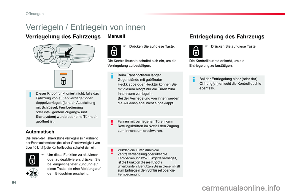 TOYOTA PROACE VERSO 2019  Betriebsanleitungen (in German) 64
Proace_Verso_de_Chap02_ouvertures_ed01-2019
Verriegelung des Fahrzeugs
Dieser Knopf funktioniert nicht, falls das Fahrzeug von außen verriegelt oder doppelverriegelt ( je nach Ausstattung mit Schl