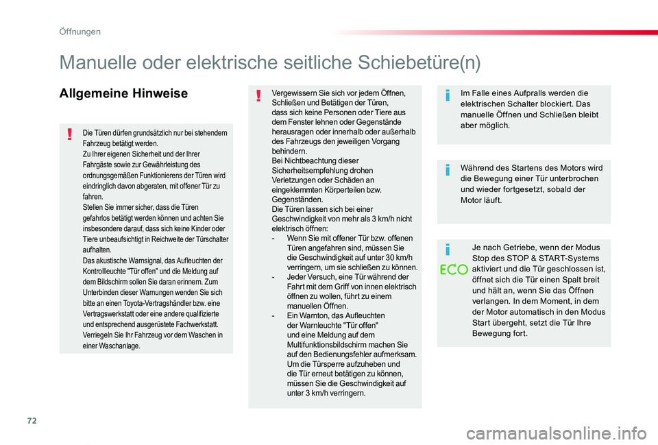 TOYOTA PROACE VERSO 2019  Betriebsanleitungen (in German) 72
Proace_Verso_de_Chap02_ouvertures_ed01-2019
Allgemeine HinweiseVergewissern Sie sich vor jedem Öffnen, Schließen und Betätigen der Türen, dass sich keine Personen oder Tiere aus dem Fenster leh