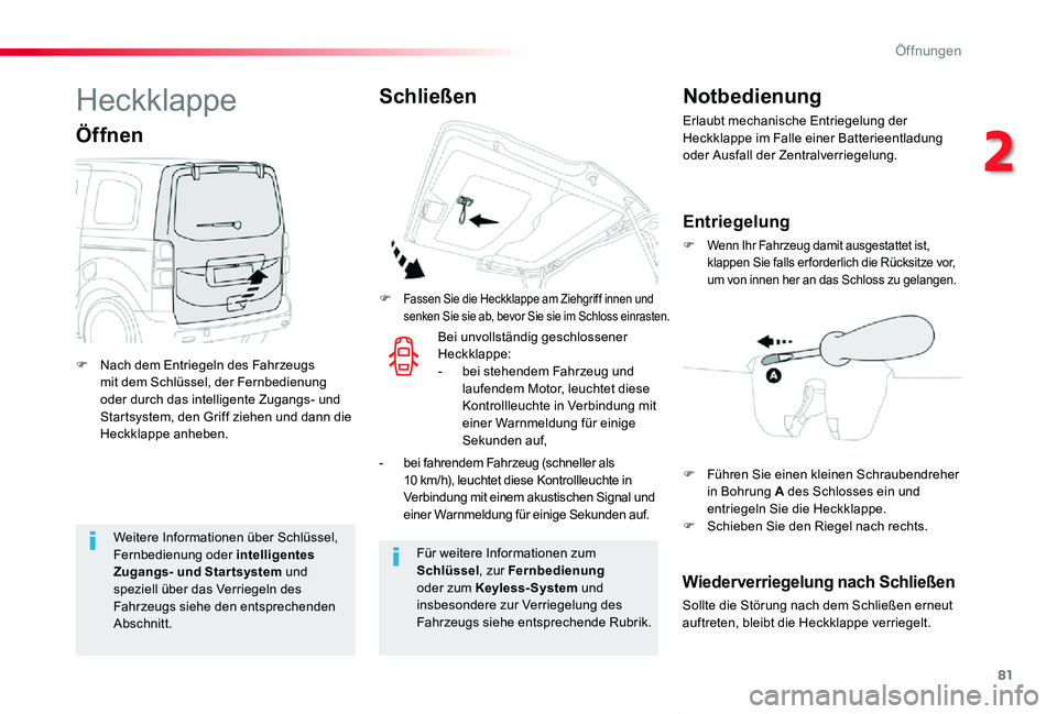 TOYOTA PROACE VERSO 2019  Betriebsanleitungen (in German) 81
Proace_Verso_de_Chap02_ouvertures_ed01-2019
Weitere Informationen über Schlüssel, Fernbedienung oder intelligentes Zugangs- und Startsystem und speziell über das Verriegeln des Fahrzeugs siehe d