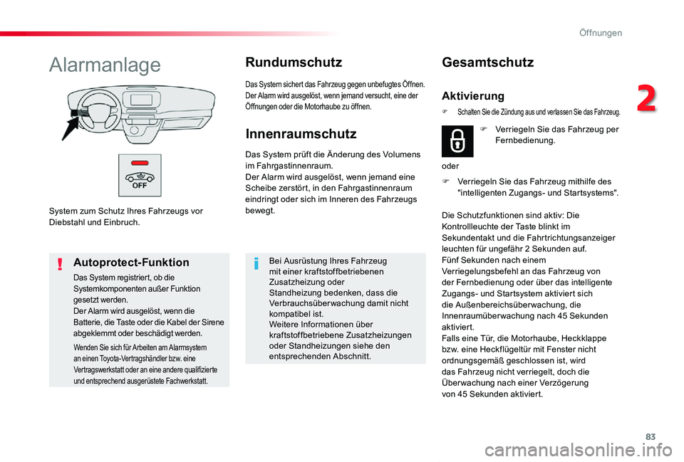 TOYOTA PROACE VERSO 2019  Betriebsanleitungen (in German) 83
Proace_Verso_de_Chap02_ouvertures_ed01-2019
System zum Schutz Ihres Fahrzeugs vor Diebstahl und Einbruch.
AlarmanlageRundumschutz
Das System sichert das Fahrzeug gegen unbefugtes Öffnen.Der Alarm 