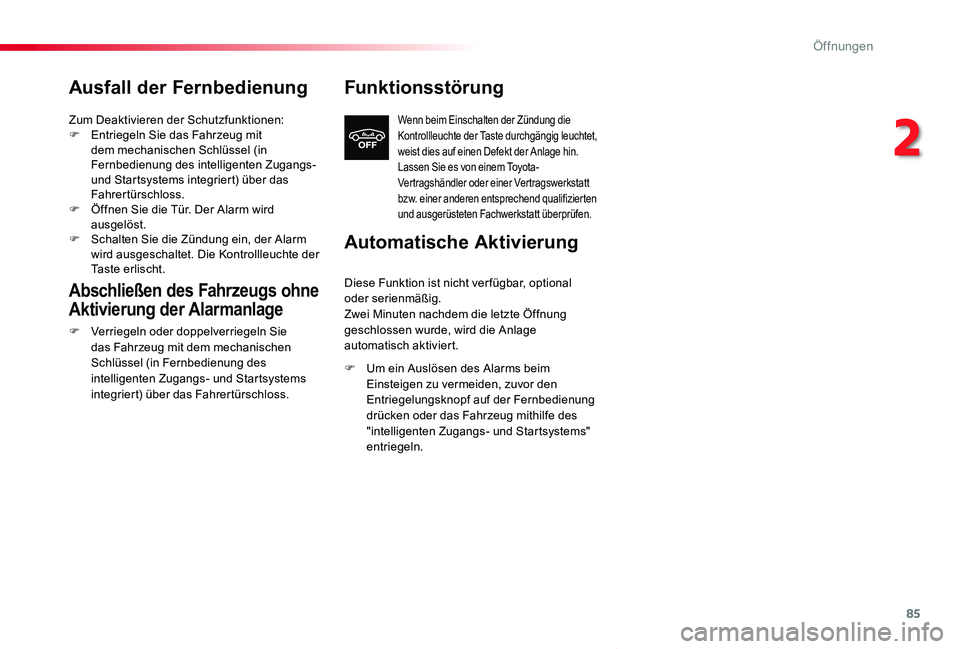 TOYOTA PROACE VERSO 2019  Betriebsanleitungen (in German) 85
Proace_Verso_de_Chap02_ouvertures_ed01-2019
Ausfall der Fernbedienung
Zum Deaktivieren der Schutzfunktionen:F Entriegeln Sie das Fahrzeug mit dem mechanischen Schlüssel (in Fernbedienung des intel