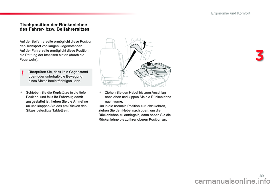 TOYOTA PROACE VERSO 2019  Betriebsanleitungen (in German) 89
Proace_Verso_de_Chap03_ergonomie-et-confort_ed01-2019
F Schieben Sie die Kopfstütze in die tiefe Position, und falls Ihr Fahrzeug damit ausgestattet ist, heben Sie die Armlehne an und klappen Sie 