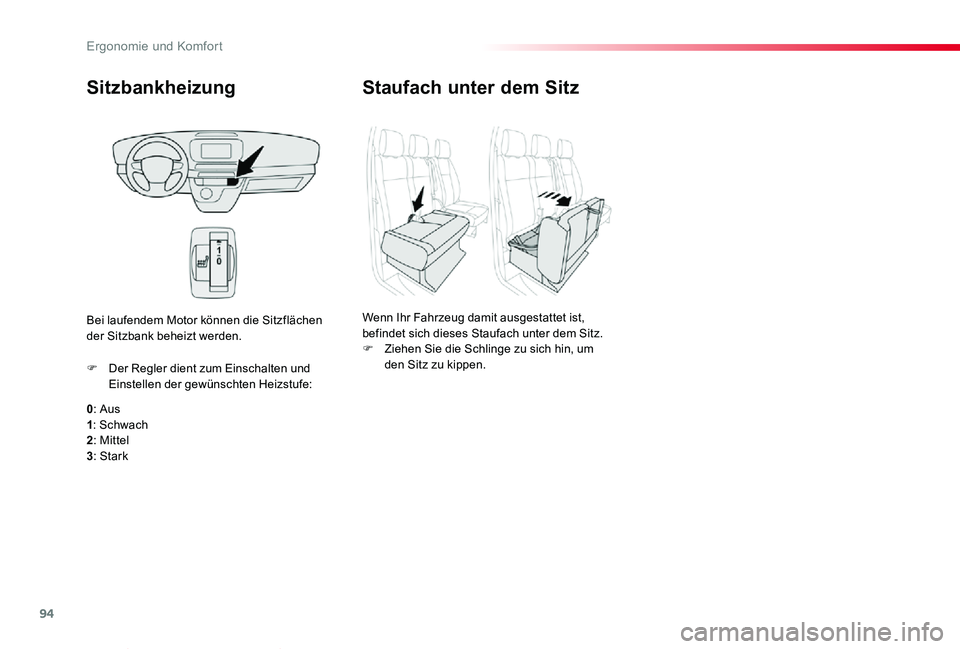 TOYOTA PROACE VERSO 2019  Betriebsanleitungen (in German) 94
Proace_Verso_de_Chap03_ergonomie-et-confort_ed01-2019
Sitzbankheizung
0: Aus1: Schwach2: Mittel
3: Stark
F Der Regler dient zum Einschalten und Einstellen der gewünschten Heizstufe:
Bei laufendem 