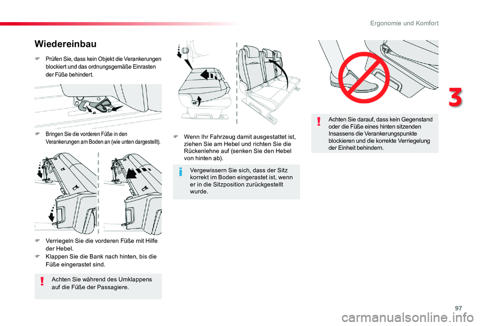 TOYOTA PROACE VERSO 2019  Betriebsanleitungen (in German) 97
Proace_Verso_de_Chap03_ergonomie-et-confort_ed01-2019
Achten Sie darauf, dass kein Gegenstand oder die Füße eines hinten sitzenden Insassens die Verankerungspunkte blockieren und die korrekte Ver