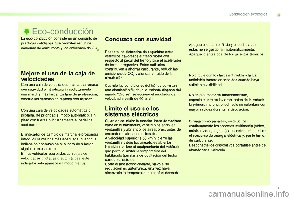TOYOTA PROACE VERSO 2019 Manuale de Empleo (in Spanish) 11
ProaceVerso_es_Chap00c_eco-conduite_ed01-2019
La eco-conducción consiste en un conjunto de prácticas cotidianas que permiten reducir el consumo de carburante y las emisiones de CO2.
Eco-conducci TOYOTA PROACE VERSO 2019 Manuale de Empleo (in Spanish) 11
ProaceVerso_es_Chap00c_eco-conduite_ed01-2019
La eco-conducción consiste en un conjunto de prácticas cotidianas que permiten reducir el consumo de carburante y las emisiones de CO2.
Eco-conducci