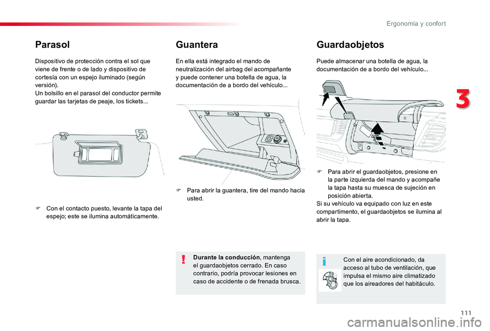TOYOTA PROACE VERSO 2019 Manuale de Empleo (in Spanish) 111
ProaceVerso_es_Chap03_ergonomie-et-confort_ed01-2019
GuanteraGuardaobjetos
Puede almacenar una botella de agua, la documentación de a bordo del vehículo...En ella está integrado el mando de neu TOYOTA PROACE VERSO 2019 Manuale de Empleo (in Spanish) 111
ProaceVerso_es_Chap03_ergonomie-et-confort_ed01-2019
GuanteraGuardaobjetos
Puede almacenar una botella de agua, la documentación de a bordo del vehículo...En ella está integrado el mando de neu