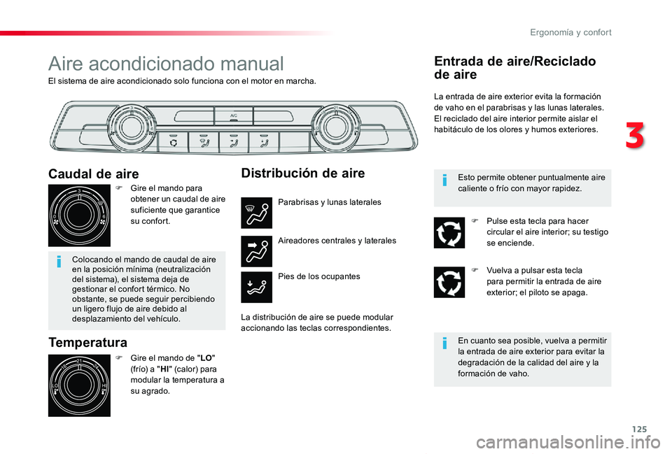 TOYOTA PROACE VERSO 2019 Manuale de Empleo (in Spanish) 125
ProaceVerso_es_Chap03_ergonomie-et-confort_ed01-2019
El sistema de aire acondicionado solo funciona con el motor en marcha.
Aire acondicionado manual
Temperatura
F Gire el mando de "LO" (f TOYOTA PROACE VERSO 2019 Manuale de Empleo (in Spanish) 125
ProaceVerso_es_Chap03_ergonomie-et-confort_ed01-2019
El sistema de aire acondicionado solo funciona con el motor en marcha.
Aire acondicionado manual
Temperatura
F Gire el mando de "LO" (f