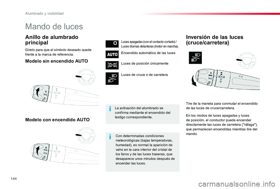 TOYOTA PROACE VERSO 2019 Manuale de Empleo (in Spanish) 144
ProaceVerso_es_Chap04_eclairage-et-visibilite_ed01-2019
Modelo sin encendido AUTO
Modelo con encendido AUTO
Anillo de alumbrado
principalLuces apagadas (con el contacto cortado) / Luces diurnas d TOYOTA PROACE VERSO 2019 Manuale de Empleo (in Spanish) 144
ProaceVerso_es_Chap04_eclairage-et-visibilite_ed01-2019
Modelo sin encendido AUTO
Modelo con encendido AUTO
Anillo de alumbrado
principalLuces apagadas (con el contacto cortado) / Luces diurnas d