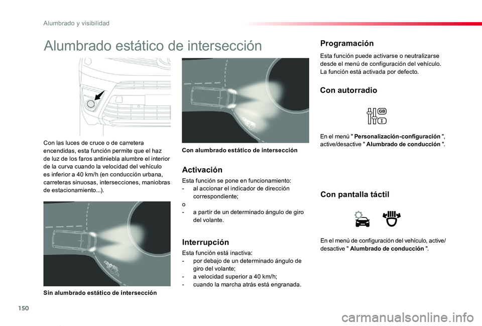 TOYOTA PROACE VERSO 2019 Manuale de Empleo (in Spanish) 150
ProaceVerso_es_Chap04_eclairage-et-visibilite_ed01-2019
En el menú de configuración del vehículo, active/desactive " Alumbrado de conducción ".
Con pantalla táctil
Con autorradio
En e TOYOTA PROACE VERSO 2019 Manuale de Empleo (in Spanish) 150
ProaceVerso_es_Chap04_eclairage-et-visibilite_ed01-2019
En el menú de configuración del vehículo, active/desactive " Alumbrado de conducción ".
Con pantalla táctil
Con autorradio
En e