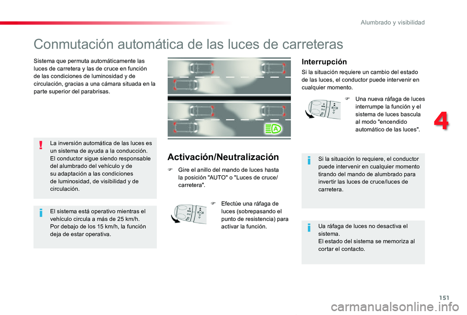 TOYOTA PROACE VERSO 2019 Manuale de Empleo (in Spanish) 151
ProaceVerso_es_Chap04_eclairage-et-visibilite_ed01-2019
Conmutación automática de las luces de carreteras
Sistema que permuta automáticamente las luces de carretera y las de cruce en función d TOYOTA PROACE VERSO 2019 Manuale de Empleo (in Spanish) 151
ProaceVerso_es_Chap04_eclairage-et-visibilite_ed01-2019
Conmutación automática de las luces de carreteras
Sistema que permuta automáticamente las luces de carretera y las de cruce en función d