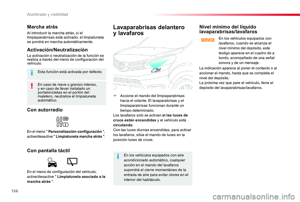 TOYOTA PROACE VERSO 2019 Manuale de Empleo (in Spanish) 156
ProaceVerso_es_Chap04_eclairage-et-visibilite_ed01-2019
En caso de nieve o granizo intenso, y en caso de llevar instalado un portabicicletas en el portón del maletero, neutralice el limpialuneta TOYOTA PROACE VERSO 2019 Manuale de Empleo (in Spanish) 156
ProaceVerso_es_Chap04_eclairage-et-visibilite_ed01-2019
En caso de nieve o granizo intenso, y en caso de llevar instalado un portabicicletas en el portón del maletero, neutralice el limpialuneta