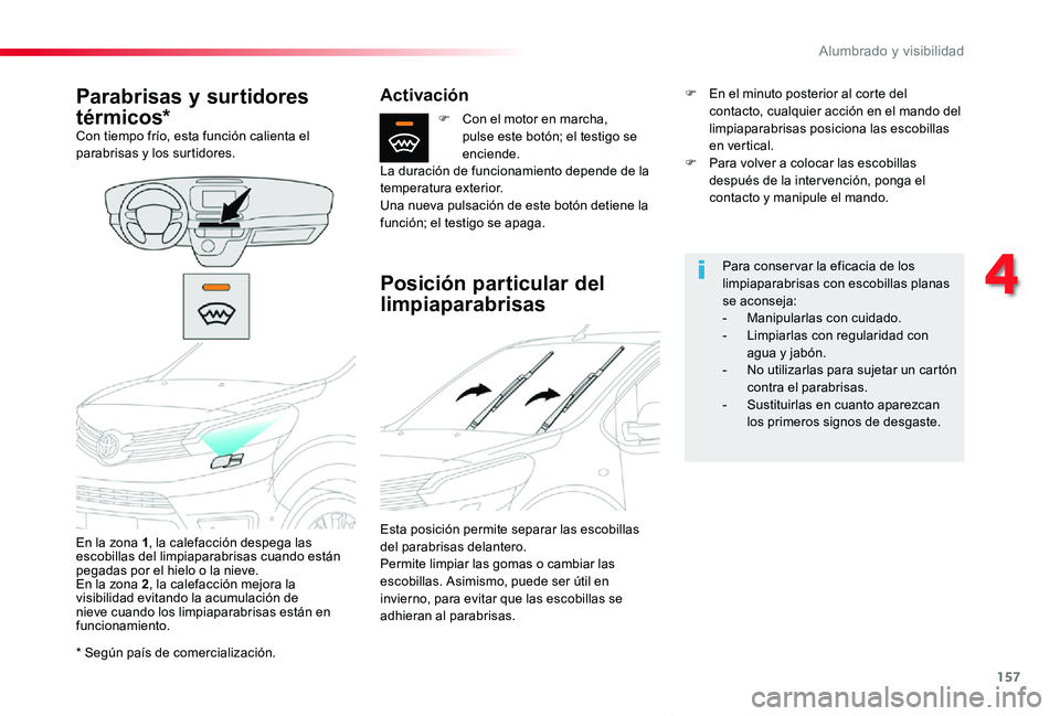 TOYOTA PROACE VERSO 2019 Manuale de Empleo (in Spanish) 157
ProaceVerso_es_Chap04_eclairage-et-visibilite_ed01-2019
* Según país de comercialización.
Parabrisas y surtidores
térmicos*Con tiempo frío, esta función calienta el parabrisas y los surtido TOYOTA PROACE VERSO 2019 Manuale de Empleo (in Spanish) 157
ProaceVerso_es_Chap04_eclairage-et-visibilite_ed01-2019
* Según país de comercialización.
Parabrisas y surtidores
térmicos*Con tiempo frío, esta función calienta el parabrisas y los surtido