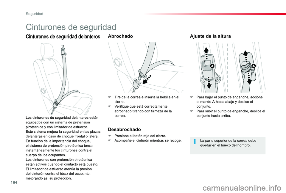 TOYOTA PROACE VERSO 2019 Manuale de Empleo (in Spanish) 164
ProaceVerso_es_Chap05_securite_ed01-2019
Cinturones de seguridad
Cinturones de seguridad delanterosAbrochado
Desabrochado
F Presione el botón rojo del cierre.F Acompañe el cinturón mientras se TOYOTA PROACE VERSO 2019 Manuale de Empleo (in Spanish) 164
ProaceVerso_es_Chap05_securite_ed01-2019
Cinturones de seguridad
Cinturones de seguridad delanterosAbrochado
Desabrochado
F Presione el botón rojo del cierre.F Acompañe el cinturón mientras se