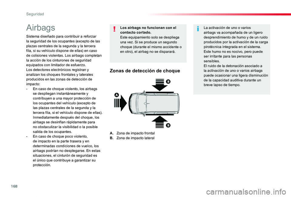 TOYOTA PROACE VERSO 2019 Manuale de Empleo (in Spanish) 168
ProaceVerso_es_Chap05_securite_ed01-2019
Airbags
Sistema diseñado para contribuir a reforzar la seguridad de los ocupantes (excepto de las plazas centrales de la segunda y la tercera fila, si su TOYOTA PROACE VERSO 2019 Manuale de Empleo (in Spanish) 168
ProaceVerso_es_Chap05_securite_ed01-2019
Airbags
Sistema diseñado para contribuir a reforzar la seguridad de los ocupantes (excepto de las plazas centrales de la segunda y la tercera fila, si su