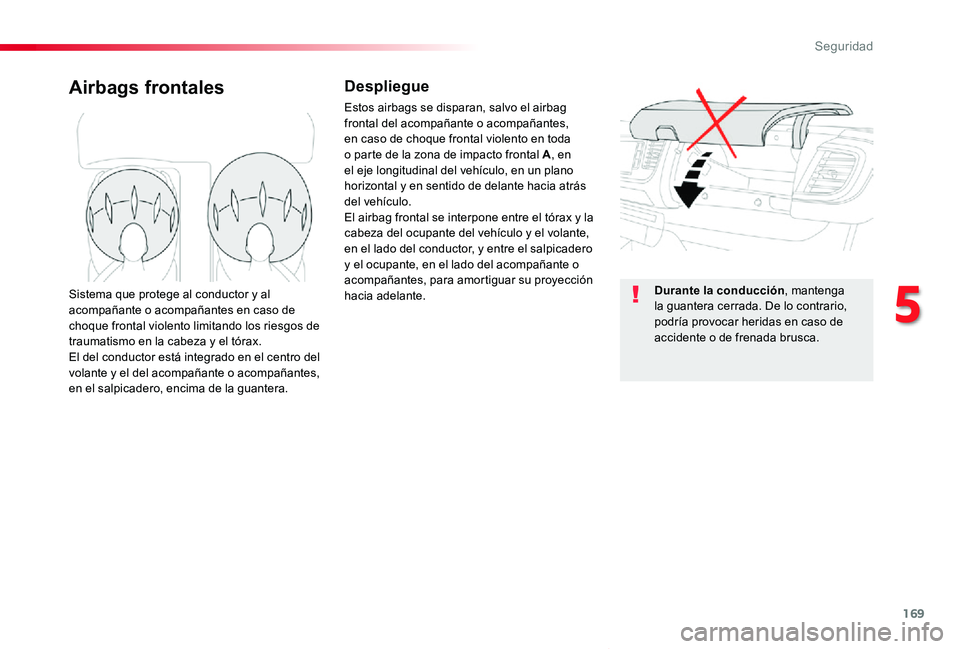 TOYOTA PROACE VERSO 2019 Manuale de Empleo (in Spanish) 169
ProaceVerso_es_Chap05_securite_ed01-2019
Airbags frontalesDespliegue
Estos airbags se disparan, salvo el airbag frontal del acompañante o acompañantes, en caso de choque frontal violento en toda TOYOTA PROACE VERSO 2019 Manuale de Empleo (in Spanish) 169
ProaceVerso_es_Chap05_securite_ed01-2019
Airbags frontalesDespliegue
Estos airbags se disparan, salvo el airbag frontal del acompañante o acompañantes, en caso de choque frontal violento en toda