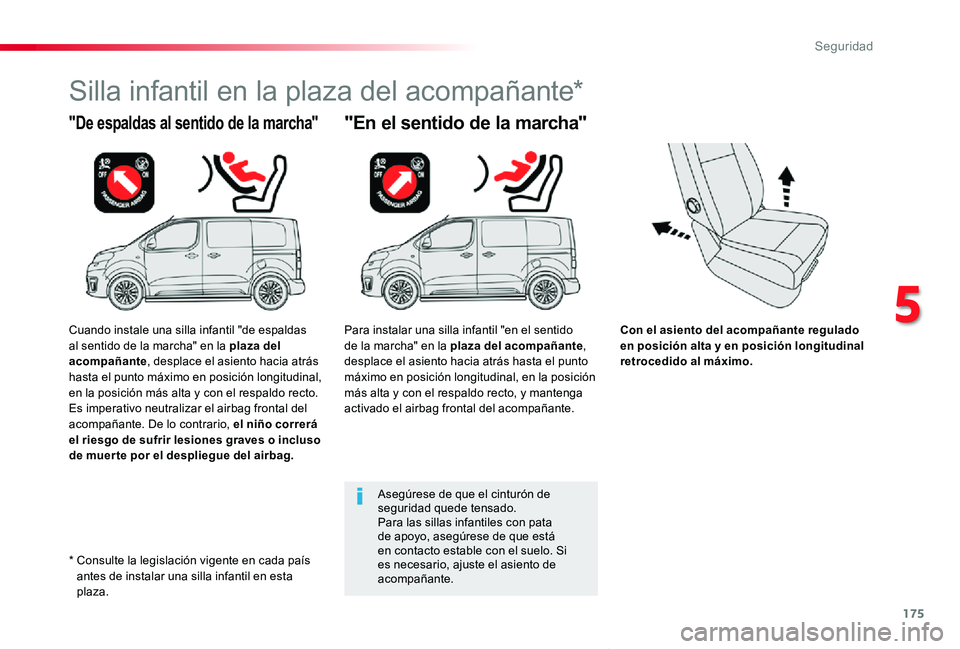 TOYOTA PROACE VERSO 2019 Manuale de Empleo (in Spanish) 175
ProaceVerso_es_Chap05_securite_ed01-2019
Con el asiento del acompañante regulado en posición alta y en posición longitudinal retrocedido al máximo.
"De espaldas al sentido de la marcha" TOYOTA PROACE VERSO 2019 Manuale de Empleo (in Spanish) 175
ProaceVerso_es_Chap05_securite_ed01-2019
Con el asiento del acompañante regulado en posición alta y en posición longitudinal retrocedido al máximo.
"De espaldas al sentido de la marcha"