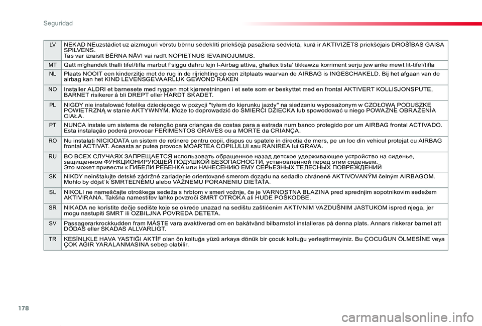 TOYOTA PROACE VERSO 2019 Manuale de Empleo (in Spanish) 178
LVNEK AD NEuzstādiet uz aizmuguri vērstu bērnu sēdeklīti priekšējā pasažiera sēdvietā, kurā ir AKTIVIZĒTS priekšējais DROŠĪBAS GAISA S P I LV E N S .Tas var izraisīt BĒRNA NĀVI TOYOTA PROACE VERSO 2019 Manuale de Empleo (in Spanish) 178
LVNEK AD NEuzstādiet uz aizmuguri vērstu bērnu sēdeklīti priekšējā pasažiera sēdvietā, kurā ir AKTIVIZĒTS priekšējais DROŠĪBAS GAISA S P I LV E N S .Tas var izraisīt BĒRNA NĀVI
