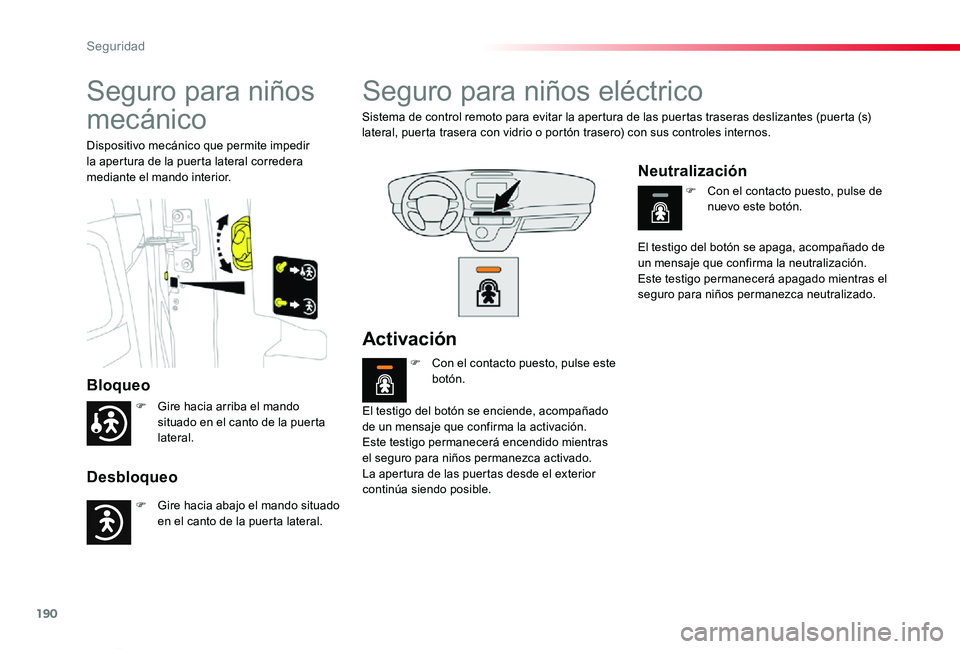 TOYOTA PROACE VERSO 2019 Manuale de Empleo (in Spanish) 190
ProaceVerso_es_Chap05_securite_ed01-2019
Seguro para niños
mecánico
Bloqueo
Desbloqueo
Dispositivo mecánico que permite impedir la apertura de la puerta lateral corredera mediante el mando int TOYOTA PROACE VERSO 2019 Manuale de Empleo (in Spanish) 190
ProaceVerso_es_Chap05_securite_ed01-2019
Seguro para niños
mecánico
Bloqueo
Desbloqueo
Dispositivo mecánico que permite impedir la apertura de la puerta lateral corredera mediante el mando int