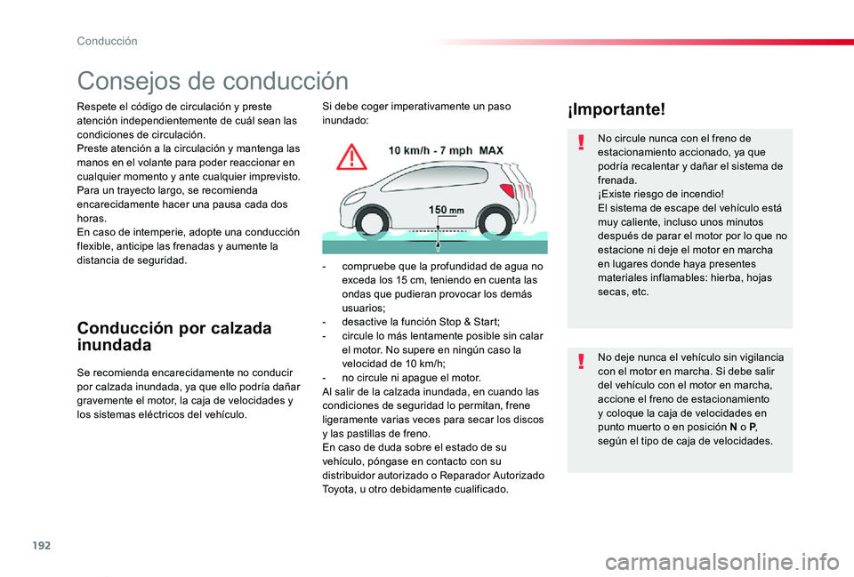 TOYOTA PROACE VERSO 2019 Manuale de Empleo (in Spanish) 192
ProaceVerso_es_Chap06_conduite_ed01-2019
Consejos de conducción
Respete el código de circulación y preste atención independientemente de cuál sean las condiciones de circulación.Preste atenc TOYOTA PROACE VERSO 2019 Manuale de Empleo (in Spanish) 192
ProaceVerso_es_Chap06_conduite_ed01-2019
Consejos de conducción
Respete el código de circulación y preste atención independientemente de cuál sean las condiciones de circulación.Preste atenc