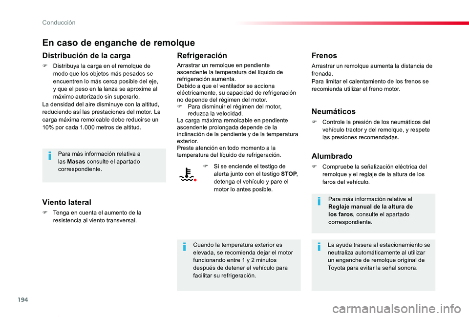 TOYOTA PROACE VERSO 2019 Manuale de Empleo (in Spanish) 194
ProaceVerso_es_Chap06_conduite_ed01-2019
En caso de enganche de remolque
Distribución de la carga
F Distribuya la carga en el remolque de modo que los objetos más pesados se encuentren lo más c TOYOTA PROACE VERSO 2019 Manuale de Empleo (in Spanish) 194
ProaceVerso_es_Chap06_conduite_ed01-2019
En caso de enganche de remolque
Distribución de la carga
F Distribuya la carga en el remolque de modo que los objetos más pesados se encuentren lo más c