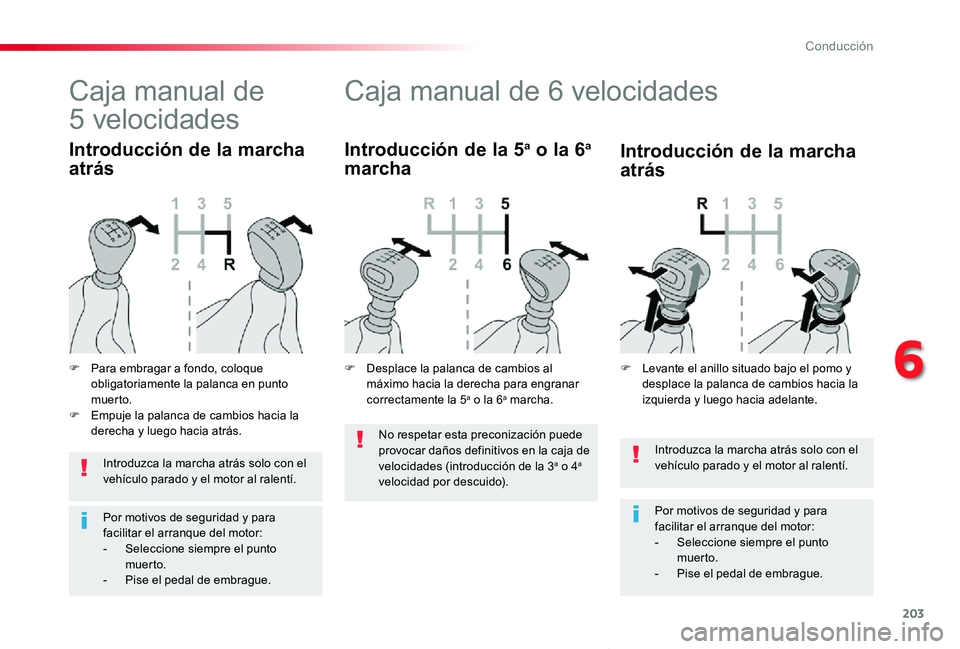 TOYOTA PROACE VERSO 2019 Manuale de Empleo (in Spanish) 203
ProaceVerso_es_Chap06_conduite_ed01-2019
Introduzca la marcha atrás solo con el vehículo parado y el motor al ralentí.
Por motivos de seguridad y para facilitar el arranque del motor:- Selecci TOYOTA PROACE VERSO 2019 Manuale de Empleo (in Spanish) 203
ProaceVerso_es_Chap06_conduite_ed01-2019
Introduzca la marcha atrás solo con el vehículo parado y el motor al ralentí.
Por motivos de seguridad y para facilitar el arranque del motor:- Selecci