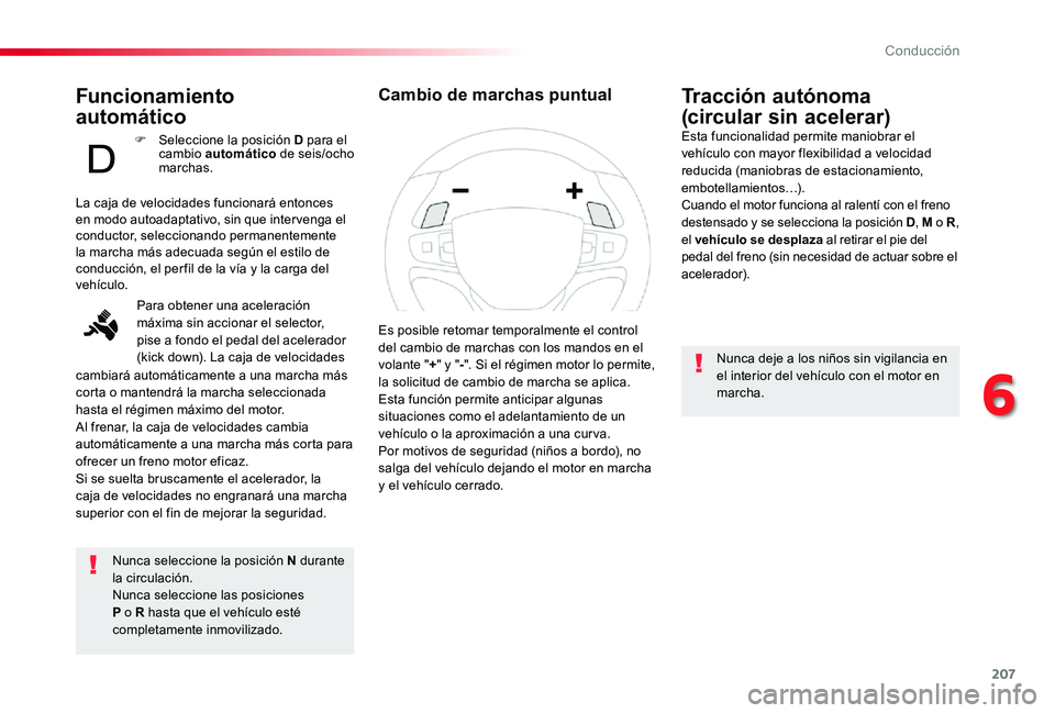 TOYOTA PROACE VERSO 2019 Manuale de Empleo (in Spanish) 207
ProaceVerso_es_Chap06_conduite_ed01-2019
Funcionamiento
automático
Nunca seleccione la posición N durante la circulación.Nunca seleccione las posiciones P o R hasta que el vehículo esté com TOYOTA PROACE VERSO 2019 Manuale de Empleo (in Spanish) 207
ProaceVerso_es_Chap06_conduite_ed01-2019
Funcionamiento
automático
Nunca seleccione la posición N durante la circulación.Nunca seleccione las posiciones P o R hasta que el vehículo esté com