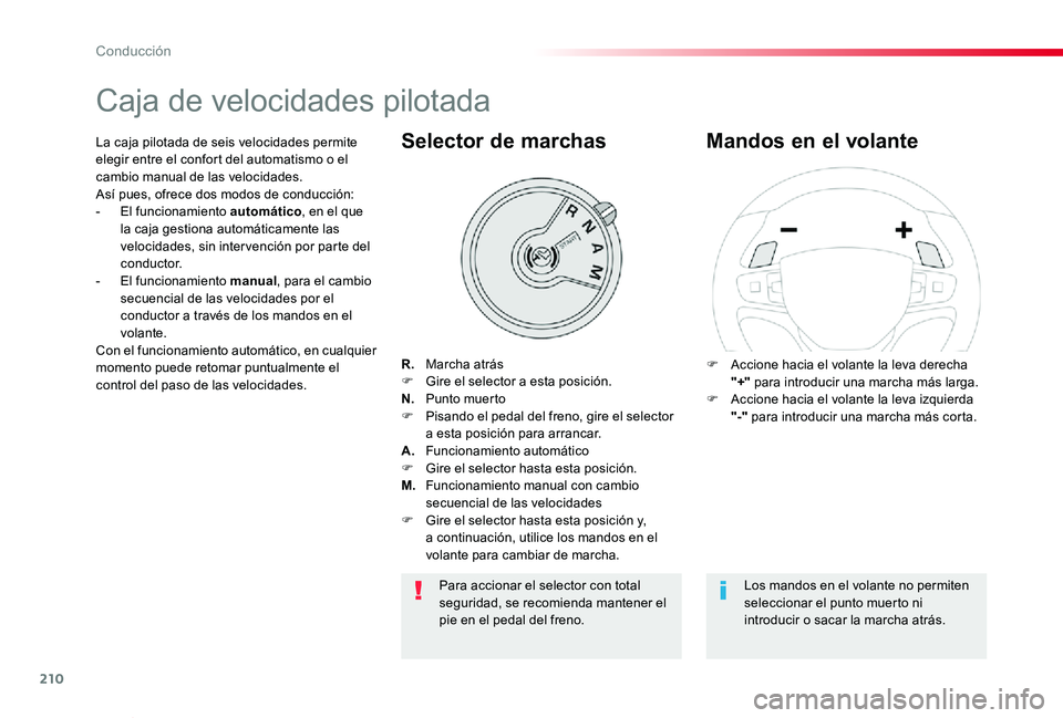 TOYOTA PROACE VERSO 2019 Manuale de Empleo (in Spanish) 210
ProaceVerso_es_Chap06_conduite_ed01-2019
Caja de velocidades pilotada
R. Marcha atrásF Gire el selector a esta posición.N. Punto muertoF Pisando el pedal del freno, gire el selector a esta p TOYOTA PROACE VERSO 2019 Manuale de Empleo (in Spanish) 210
ProaceVerso_es_Chap06_conduite_ed01-2019
Caja de velocidades pilotada
R. Marcha atrásF Gire el selector a esta posición.N. Punto muertoF Pisando el pedal del freno, gire el selector a esta p