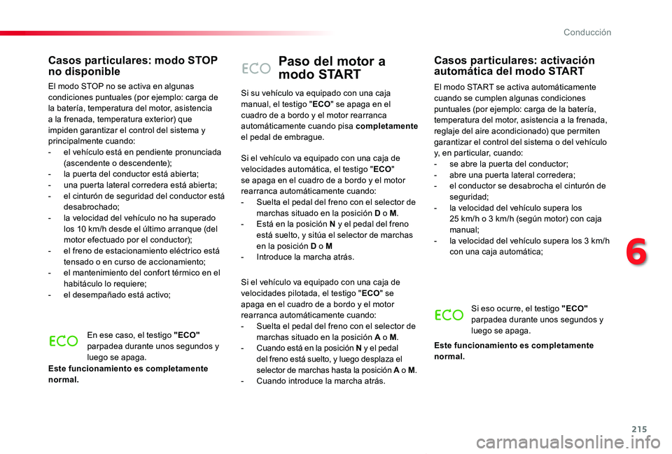 TOYOTA PROACE VERSO 2019 Manuale de Empleo (in Spanish) 215
ProaceVerso_es_Chap06_conduite_ed01-2019
Paso del motor a
modo START
El modo START se activa automáticamente cuando se cumplen algunas condiciones puntuales (por ejemplo: carga de la batería, t TOYOTA PROACE VERSO 2019 Manuale de Empleo (in Spanish) 215
ProaceVerso_es_Chap06_conduite_ed01-2019
Paso del motor a
modo START
El modo START se activa automáticamente cuando se cumplen algunas condiciones puntuales (por ejemplo: carga de la batería, t