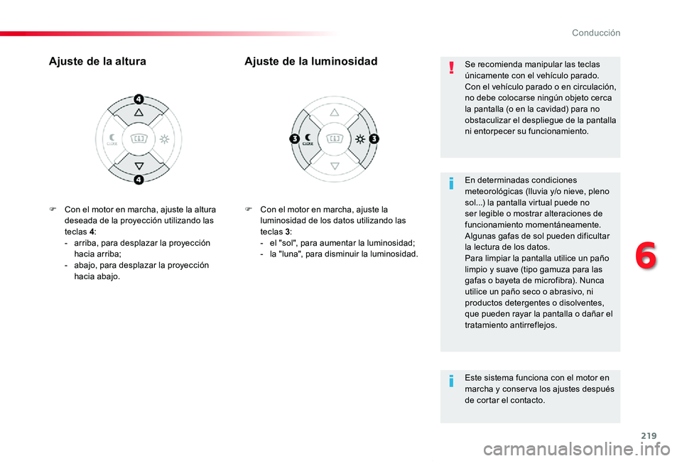 TOYOTA PROACE VERSO 2019 Manuale de Empleo (in Spanish) 219
ProaceVerso_es_Chap06_conduite_ed01-2019
F Con el motor en marcha, ajuste la luminosidad de los datos utilizando las teclas 3:- el "sol", para aumentar la luminosidad;- la "luna" TOYOTA PROACE VERSO 2019 Manuale de Empleo (in Spanish) 219
ProaceVerso_es_Chap06_conduite_ed01-2019
F Con el motor en marcha, ajuste la luminosidad de los datos utilizando las teclas 3:- el "sol", para aumentar la luminosidad;- la "luna"