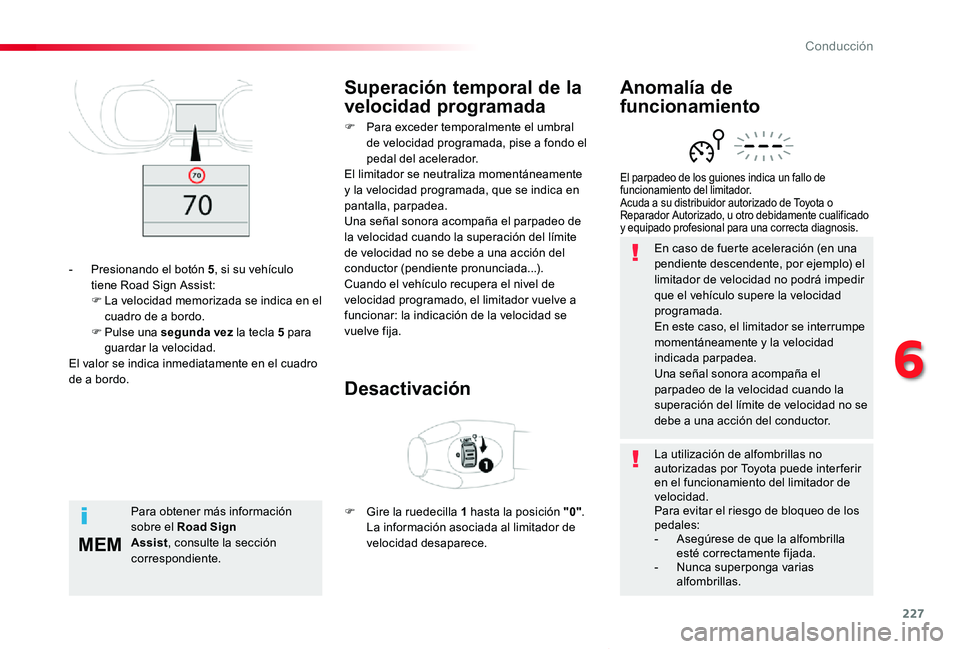 TOYOTA PROACE VERSO 2019 Manuale de Empleo (in Spanish) 227
MEM
ProaceVerso_es_Chap06_conduite_ed01-2019
En caso de fuerte aceleración (en una pendiente descendente, por ejemplo) el limitador de velocidad no podrá impedir que el vehículo supere la veloc TOYOTA PROACE VERSO 2019 Manuale de Empleo (in Spanish) 227
MEM
ProaceVerso_es_Chap06_conduite_ed01-2019
En caso de fuerte aceleración (en una pendiente descendente, por ejemplo) el limitador de velocidad no podrá impedir que el vehículo supere la veloc