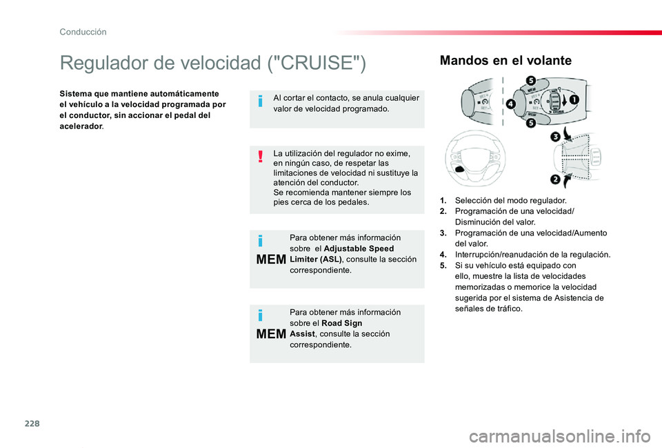 TOYOTA PROACE VERSO 2019 Manuale de Empleo (in Spanish) 228
MEM
MEM
ProaceVerso_es_Chap06_conduite_ed01-2019
Regulador de velocidad ("CRUISE")
Sistema que mantiene automáticamente el vehículo a la velocidad programada por el conductor, sin accion TOYOTA PROACE VERSO 2019 Manuale de Empleo (in Spanish) 228
MEM
MEM
ProaceVerso_es_Chap06_conduite_ed01-2019
Regulador de velocidad ("CRUISE")
Sistema que mantiene automáticamente el vehículo a la velocidad programada por el conductor, sin accion