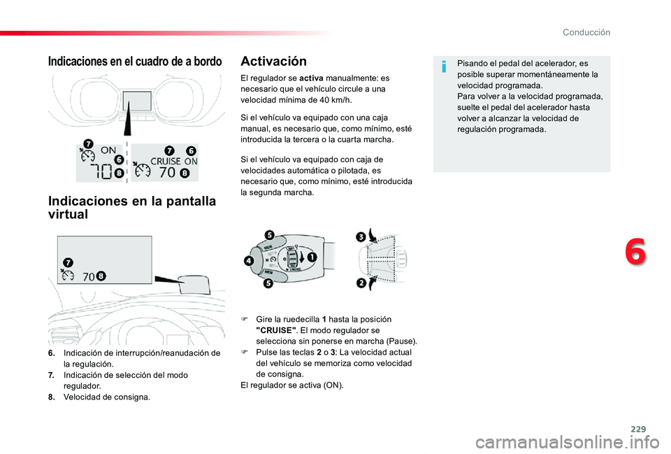 TOYOTA PROACE VERSO 2019 Manuale de Empleo (in Spanish) 229
ProaceVerso_es_Chap06_conduite_ed01-2019
Si el vehículo va equipado con una caja manual, es necesario que, como mínimo, esté introducida la tercera o la cuarta marcha.
Si el vehículo va equipa TOYOTA PROACE VERSO 2019 Manuale de Empleo (in Spanish) 229
ProaceVerso_es_Chap06_conduite_ed01-2019
Si el vehículo va equipado con una caja manual, es necesario que, como mínimo, esté introducida la tercera o la cuarta marcha.
Si el vehículo va equipa