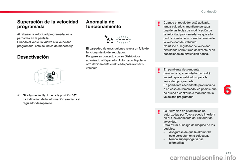 TOYOTA PROACE VERSO 2019 Manuale de Empleo (in Spanish) 231
ProaceVerso_es_Chap06_conduite_ed01-2019
Superación de la velocidad
programada
Al rebasar la velocidad programada, esta parpadea en la pantalla.Cuando el vehículo vuelve a la velocidad programa TOYOTA PROACE VERSO 2019 Manuale de Empleo (in Spanish) 231
ProaceVerso_es_Chap06_conduite_ed01-2019
Superación de la velocidad
programada
Al rebasar la velocidad programada, esta parpadea en la pantalla.Cuando el vehículo vuelve a la velocidad programa