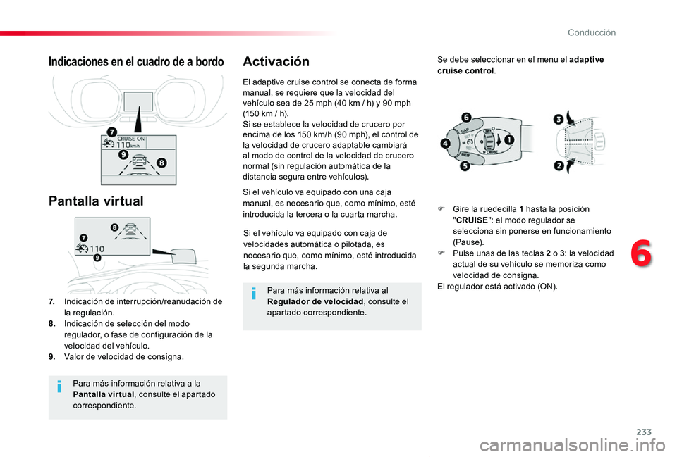 TOYOTA PROACE VERSO 2019 Manuale de Empleo (in Spanish) 233
ProaceVerso_es_Chap06_conduite_ed01-2019
Si el vehículo va equipado con caja de velocidades automática o pilotada, es necesario que, como mínimo, esté introducida la segunda marcha.
Si el veh TOYOTA PROACE VERSO 2019 Manuale de Empleo (in Spanish) 233
ProaceVerso_es_Chap06_conduite_ed01-2019
Si el vehículo va equipado con caja de velocidades automática o pilotada, es necesario que, como mínimo, esté introducida la segunda marcha.
Si el veh