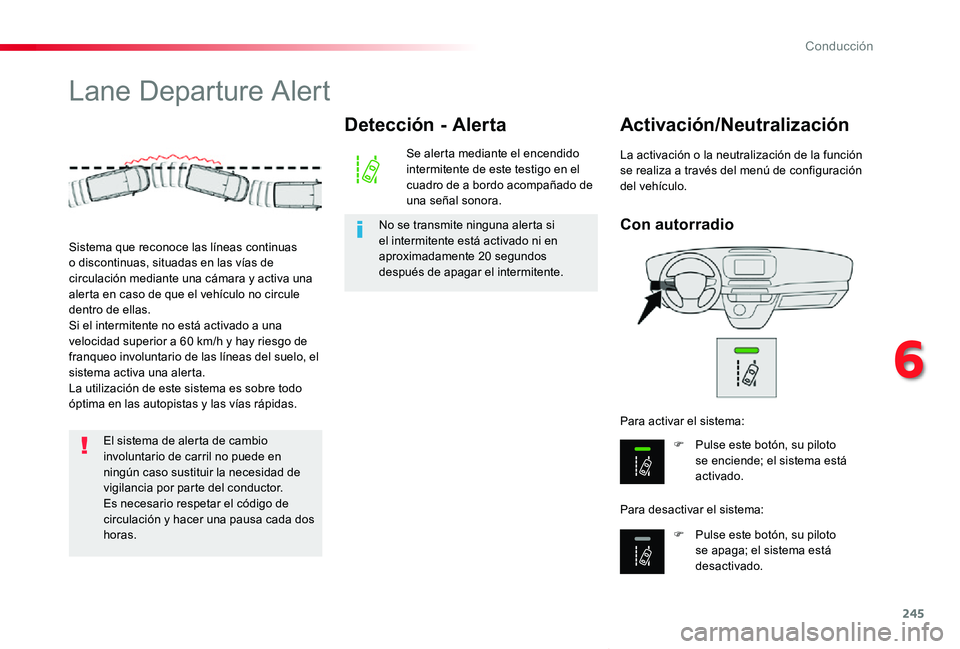 TOYOTA PROACE VERSO 2019 Manuale de Empleo (in Spanish) 245
ProaceVerso_es_Chap06_conduite_ed01-2019
Lane Departure Alert
Con autorradio
Activación/Neutralización
F Pulse este botón, su piloto se enciende; el sistema está activado.
F Pulse este botón, TOYOTA PROACE VERSO 2019 Manuale de Empleo (in Spanish) 245
ProaceVerso_es_Chap06_conduite_ed01-2019
Lane Departure Alert
Con autorradio
Activación/Neutralización
F Pulse este botón, su piloto se enciende; el sistema está activado.
F Pulse este botón,