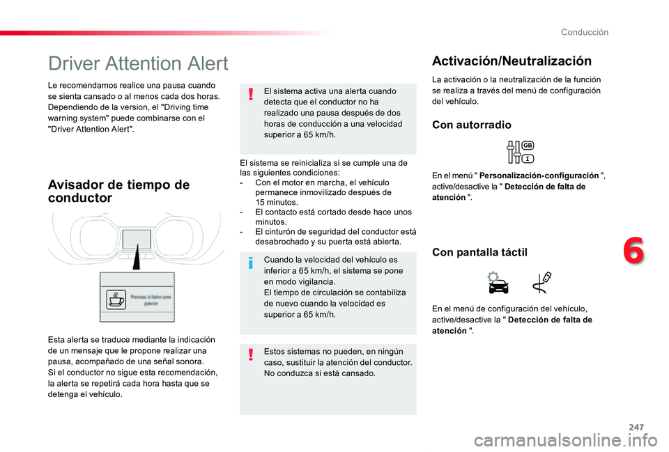 TOYOTA PROACE VERSO 2019 Manuale de Empleo (in Spanish) 247
ProaceVerso_es_Chap06_conduite_ed01-2019
Driver Attention Alert
El sistema se reinicializa si se cumple una de las siguientes condiciones:- Con el motor en marcha, el vehículo permanece inmoviliz TOYOTA PROACE VERSO 2019 Manuale de Empleo (in Spanish) 247
ProaceVerso_es_Chap06_conduite_ed01-2019
Driver Attention Alert
El sistema se reinicializa si se cumple una de las siguientes condiciones:- Con el motor en marcha, el vehículo permanece inmoviliz