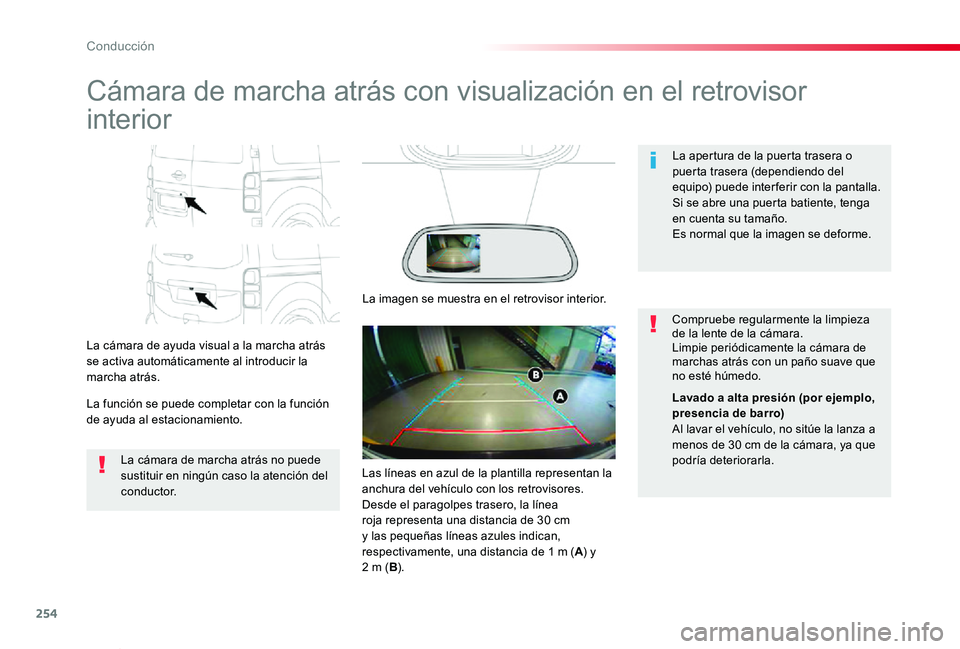 TOYOTA PROACE VERSO 2019 Manuale de Empleo (in Spanish) 254
ProaceVerso_es_Chap06_conduite_ed01-2019
Cámara de marcha atrás con visualización en el retrovisor
interior
La cámara de ayuda visual a la marcha atrás se activa automáticamente al introduc TOYOTA PROACE VERSO 2019 Manuale de Empleo (in Spanish) 254
ProaceVerso_es_Chap06_conduite_ed01-2019
Cámara de marcha atrás con visualización en el retrovisor
interior
La cámara de ayuda visual a la marcha atrás se activa automáticamente al introduc