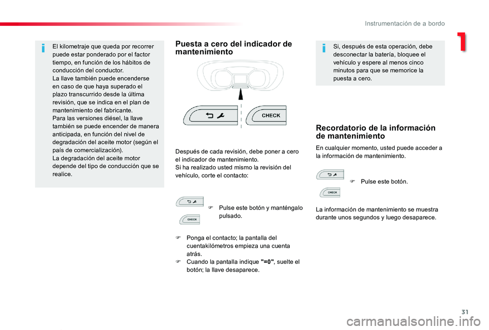 TOYOTA PROACE VERSO 2019  Manuale de Empleo (in Spanish) 31
ProaceVerso_es_Chap01_instruments-de-bord_ed01-2019
El kilometraje que queda por recorrer puede estar ponderado por el factor tiempo, en función de los hábitos de conducción del conductor.La lla