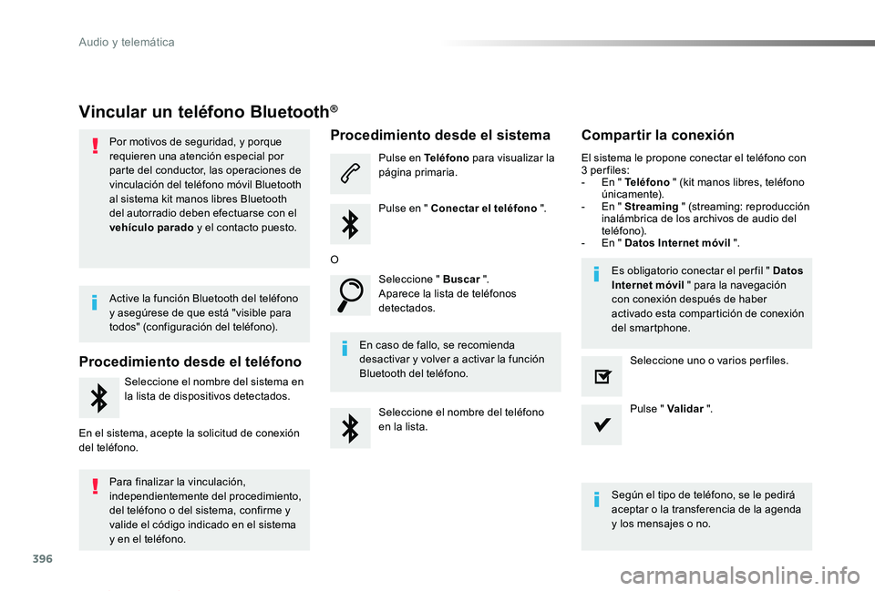 TOYOTA PROACE VERSO 2019 Manuale de Empleo (in Spanish) 396
ProaceVerso_es_Chap10b_NAC-1_ed01-2019
Vincular un teléfono Bluetooth®
Por motivos de seguridad, y porque requieren una atención especial por parte del conductor, las operaciones de vinculació TOYOTA PROACE VERSO 2019 Manuale de Empleo (in Spanish) 396
ProaceVerso_es_Chap10b_NAC-1_ed01-2019
Vincular un teléfono Bluetooth®
Por motivos de seguridad, y porque requieren una atención especial por parte del conductor, las operaciones de vinculació