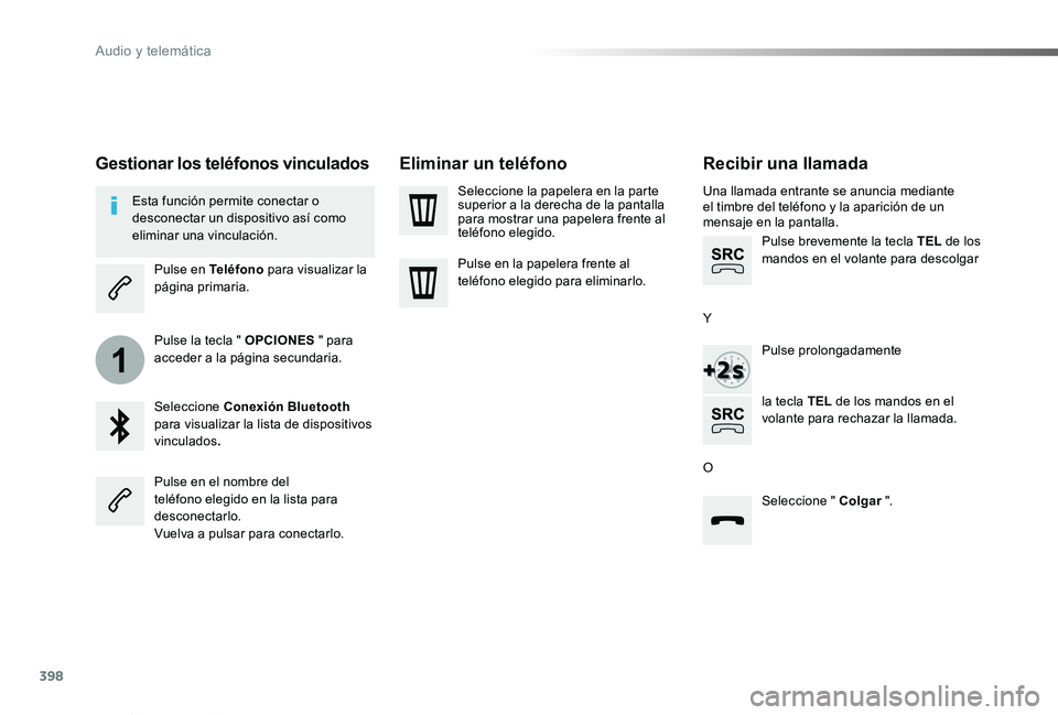 TOYOTA PROACE VERSO 2019 Manuale de Empleo (in Spanish) 398
1
ProaceVerso_es_Chap10b_NAC-1_ed01-2019
Recibir una llamada
Una llamada entrante se anuncia mediante el timbre del teléfono y la aparición de un mensaje en la pantalla.
Pulse brevemente la tecl TOYOTA PROACE VERSO 2019 Manuale de Empleo (in Spanish) 398
1
ProaceVerso_es_Chap10b_NAC-1_ed01-2019
Recibir una llamada
Una llamada entrante se anuncia mediante el timbre del teléfono y la aparición de un mensaje en la pantalla.
Pulse brevemente la tecl