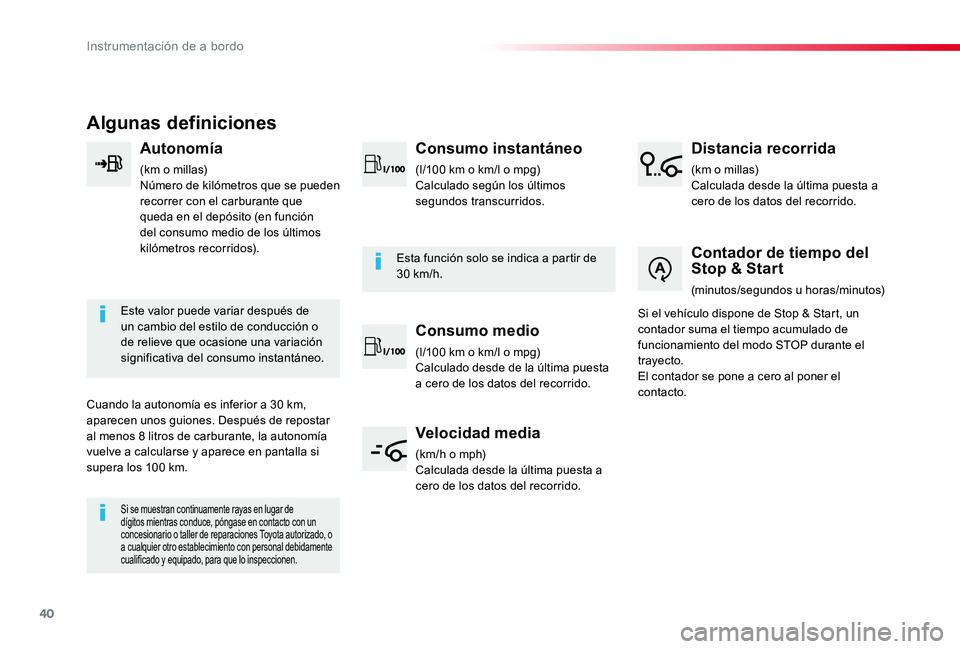 TOYOTA PROACE VERSO 2019 Manuale de Empleo (in Spanish) 40
ProaceVerso_es_Chap01_instruments-de-bord_ed01-2019
Algunas definiciones
Autonomía
(km o millas)Número de kilómetros que se pueden recorrer con el carburante que queda en el depósito (en funci TOYOTA PROACE VERSO 2019 Manuale de Empleo (in Spanish) 40
ProaceVerso_es_Chap01_instruments-de-bord_ed01-2019
Algunas definiciones
Autonomía
(km o millas)Número de kilómetros que se pueden recorrer con el carburante que queda en el depósito (en funci