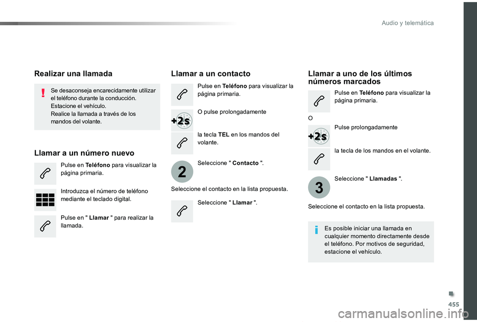 TOYOTA PROACE VERSO 2019 Manuale de Empleo (in Spanish) 455
2
3
ProaceVerso_es_Chap10c_RCC-1_ed01-2019
la tecla de los mandos en el volante.
Se desaconseja encarecidamente utilizar el teléfono durante la conducción.Estacione el vehículo.Realice la llama TOYOTA PROACE VERSO 2019 Manuale de Empleo (in Spanish) 455
2
3
ProaceVerso_es_Chap10c_RCC-1_ed01-2019
la tecla de los mandos en el volante.
Se desaconseja encarecidamente utilizar el teléfono durante la conducción.Estacione el vehículo.Realice la llama