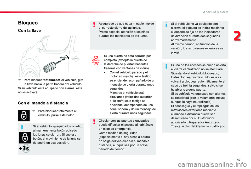 TOYOTA PROACE VERSO 2019 Manuale de Empleo (in Spanish) 47
ProaceVerso_es_Chap02_ouvertures_ed01-2019
Si el vehículo no va equipado con alarma, el bloqueo se indica mediante el encendido fijo de los indicadores de dirección durante dos segundos aproximad TOYOTA PROACE VERSO 2019 Manuale de Empleo (in Spanish) 47
ProaceVerso_es_Chap02_ouvertures_ed01-2019
Si el vehículo no va equipado con alarma, el bloqueo se indica mediante el encendido fijo de los indicadores de dirección durante dos segundos aproximad