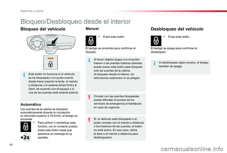 TOYOTA PROACE VERSO 2019 Manuale de Empleo (in Spanish) 64
ProaceVerso_es_Chap02_ouvertures_ed01-2019
Bloqueo del vehículo
Este botón no funciona si el vehículo se ha bloqueado o en punto muerto desde fuera (usando la tecla, el mando a distancia o el si TOYOTA PROACE VERSO 2019 Manuale de Empleo (in Spanish) 64
ProaceVerso_es_Chap02_ouvertures_ed01-2019
Bloqueo del vehículo
Este botón no funciona si el vehículo se ha bloqueado o en punto muerto desde fuera (usando la tecla, el mando a distancia o el si