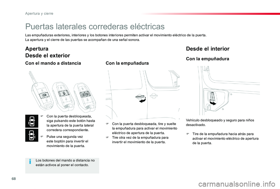 TOYOTA PROACE VERSO 2019 Manuale de Empleo (in Spanish) 68
ProaceVerso_es_Chap02_ouvertures_ed01-2019
Puertas laterales correderas eléctricas
Las empuñaduras exteriores, interiores y los botones interiores permiten activar el movimiento eléctrico de la TOYOTA PROACE VERSO 2019 Manuale de Empleo (in Spanish) 68
ProaceVerso_es_Chap02_ouvertures_ed01-2019
Puertas laterales correderas eléctricas
Las empuñaduras exteriores, interiores y los botones interiores permiten activar el movimiento eléctrico de la