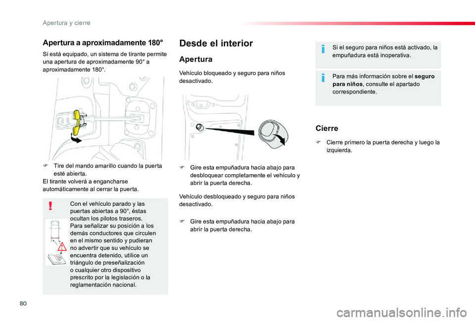 TOYOTA PROACE VERSO 2019 Manuale de Empleo (in Spanish) 80
ProaceVerso_es_Chap02_ouvertures_ed01-2019
Si el seguro para niños está activado, la empuñadura está inoperativa.
Para más información sobre el seguro para niños, consulte el apartado corres TOYOTA PROACE VERSO 2019 Manuale de Empleo (in Spanish) 80
ProaceVerso_es_Chap02_ouvertures_ed01-2019
Si el seguro para niños está activado, la empuñadura está inoperativa.
Para más información sobre el seguro para niños, consulte el apartado corres