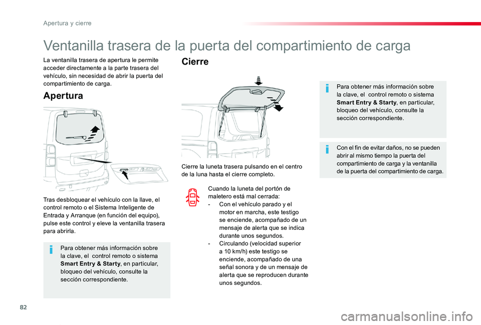 TOYOTA PROACE VERSO 2019 Manuale de Empleo (in Spanish) 82
ProaceVerso_es_Chap02_ouvertures_ed01-2019
Para obtener más información sobre la clave, el control remoto o sistema Smar t Entr y & Star ty, en particular, bloqueo del vehículo, consulte la
se TOYOTA PROACE VERSO 2019 Manuale de Empleo (in Spanish) 82
ProaceVerso_es_Chap02_ouvertures_ed01-2019
Para obtener más información sobre la clave, el control remoto o sistema Smar t Entr y & Star ty, en particular, bloqueo del vehículo, consulte la
se