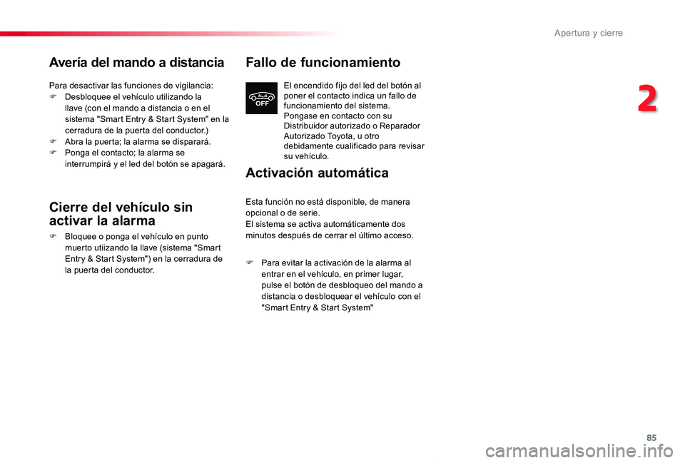 TOYOTA PROACE VERSO 2019 Manuale de Empleo (in Spanish) 85
ProaceVerso_es_Chap02_ouvertures_ed01-2019
Avería del mando a distancia
Para desactivar las funciones de vigilancia:F Desbloquee el vehículo utilizando la llave (con el mando a distancia o en el TOYOTA PROACE VERSO 2019 Manuale de Empleo (in Spanish) 85
ProaceVerso_es_Chap02_ouvertures_ed01-2019
Avería del mando a distancia
Para desactivar las funciones de vigilancia:F Desbloquee el vehículo utilizando la llave (con el mando a distancia o en el