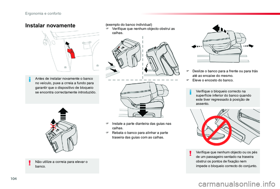 TOYOTA PROACE VERSO 2019  Manual de utilização (in Portuguese) 104
ProaceVerso_pt_Chap03_ergonomie-et-confort_ed01-2019
F Instale a parte dianteira das guias nas calhas.
F Rebata o banco para alinhar a parte traseira das guias com as calhas.
F Deslize o banco par