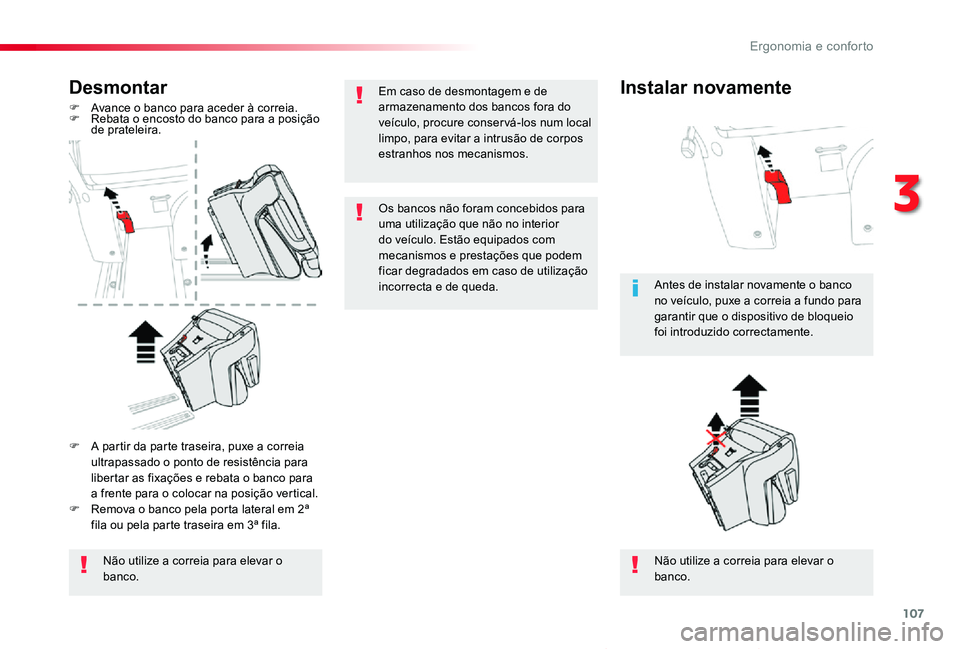 TOYOTA PROACE VERSO 2019 Manual de utilização (in Portuguese) 107
ProaceVerso_pt_Chap03_ergonomie-et-confort_ed01-2019
Desmontar
F Avance o banco para aceder à correia.F Rebata o encosto do banco para a posição de prateleira.
Não utilize a correia para eleva TOYOTA PROACE VERSO 2019 Manual de utilização (in Portuguese) 107
ProaceVerso_pt_Chap03_ergonomie-et-confort_ed01-2019
Desmontar
F Avance o banco para aceder à correia.F Rebata o encosto do banco para a posição de prateleira.
Não utilize a correia para eleva